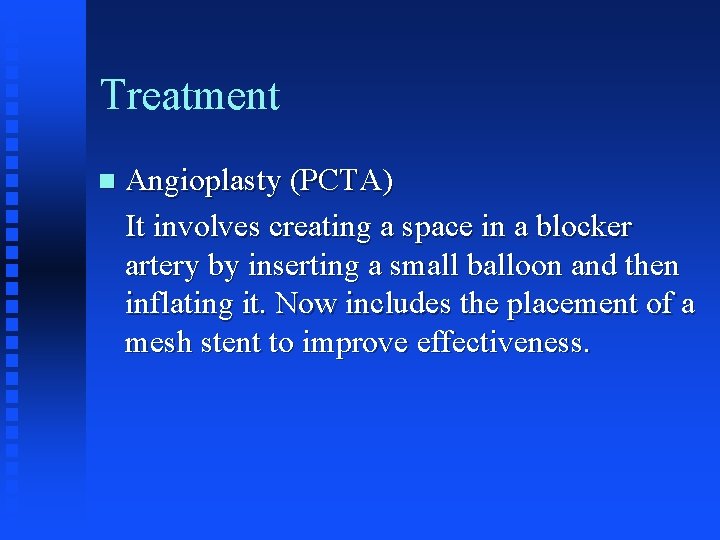 Treatment n Angioplasty (PCTA) It involves creating a space in a blocker artery by