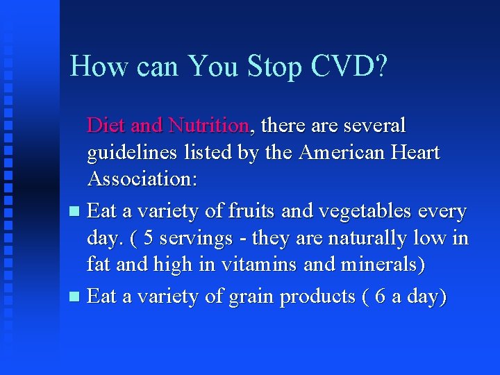 How can You Stop CVD? Diet and Nutrition, there are several guidelines listed by