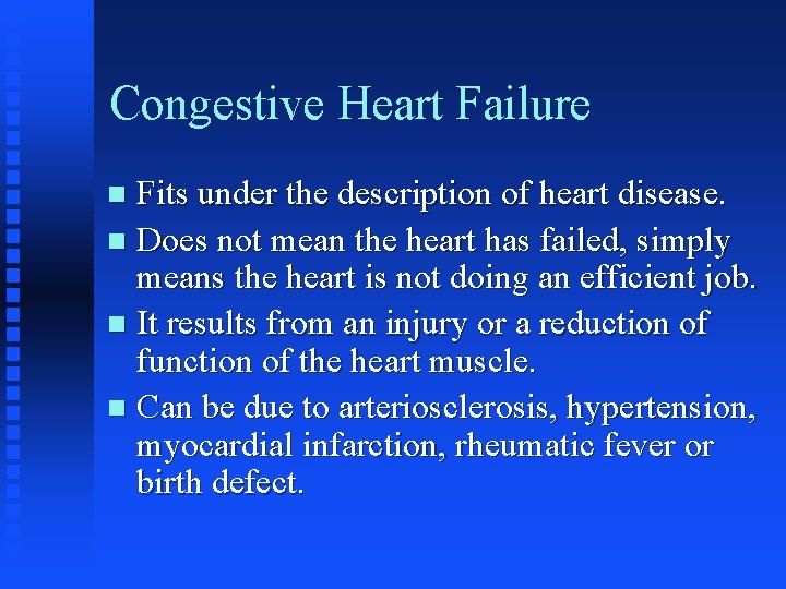 Congestive Heart Failure Fits under the description of heart disease. n Does not mean