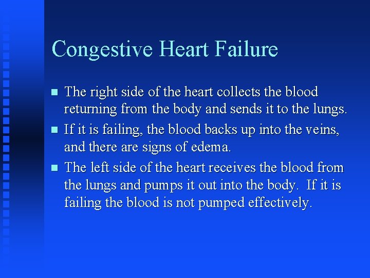 Congestive Heart Failure n n n The right side of the heart collects the