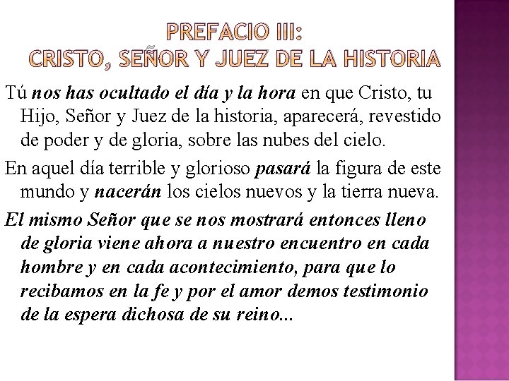 PREFACIO III: CRISTO, SEÑOR Y JUEZ DE LA HISTORIA Tú nos has ocultado el