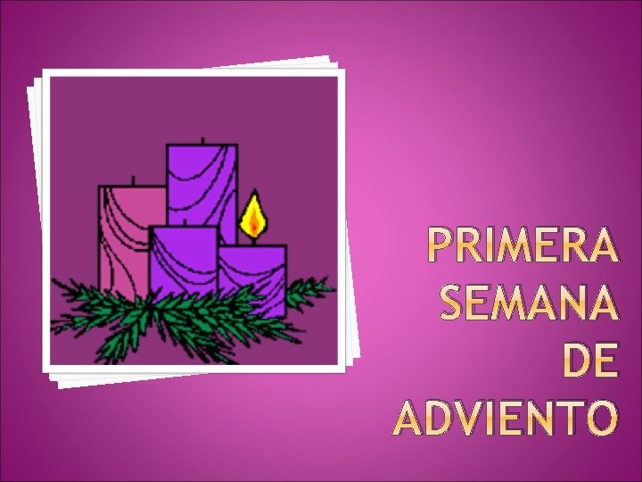 PRIMERA SEMANA DE ADVIENTO 