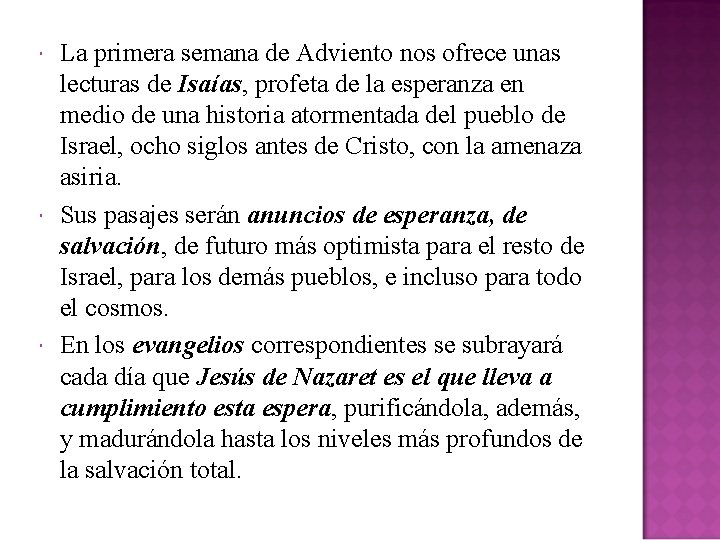  La primera semana de Adviento nos ofrece unas lecturas de Isaías, profeta de