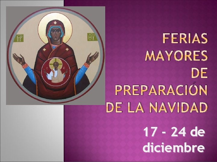 FERIAS MAYORES DE PREPARACIÓN DE LA NAVIDAD 17 - 24 de diciembre 