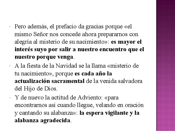  Pero además, el prefacio da gracias porque «el mismo Señor nos concede ahora