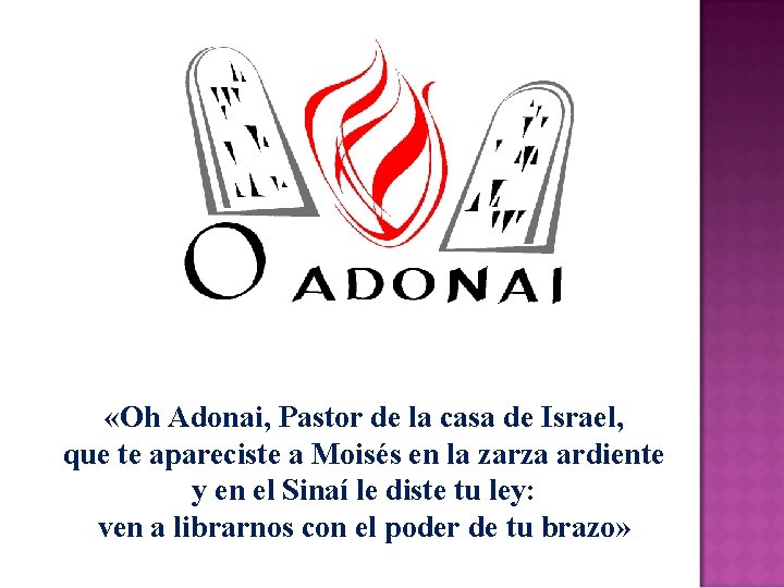  «Oh Adonai, Pastor de la casa de Israel, que te apareciste a Moisés