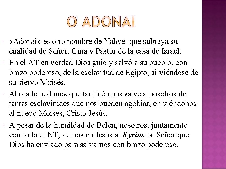  «Adonai» es otro nombre de Yahvé, que subraya su cualidad de Señor, Guía