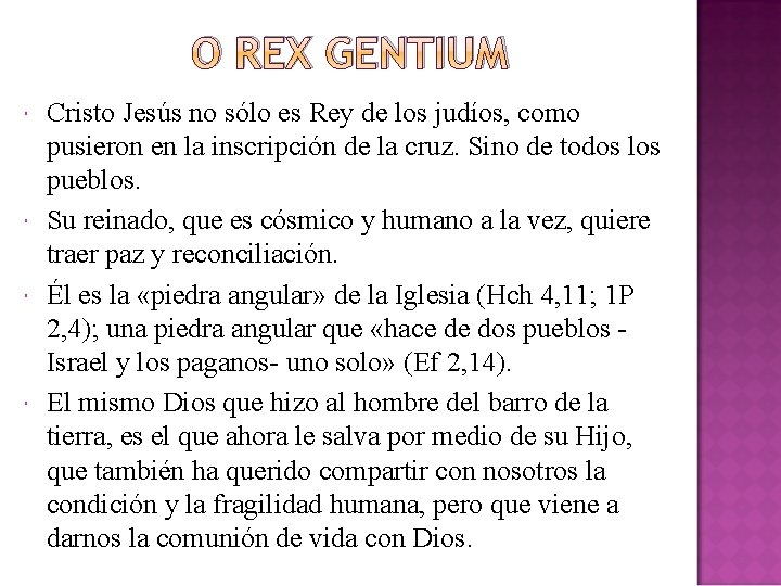 O REX GENTIUM Cristo Jesús no sólo es Rey de los judíos, como pusieron