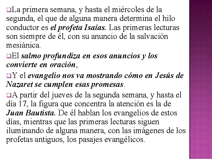 q. La primera semana, y hasta el miércoles de la segunda, el que de