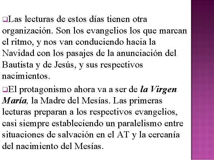 q. Las lecturas de estos días tienen otra organización. Son los evangelios los que