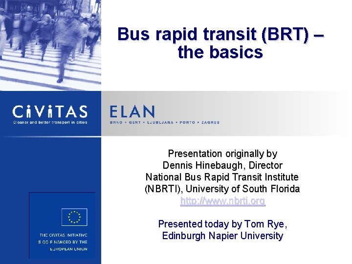 Bus rapid transit (BRT) – the basics Presentation originally by Dennis Hinebaugh, Director National