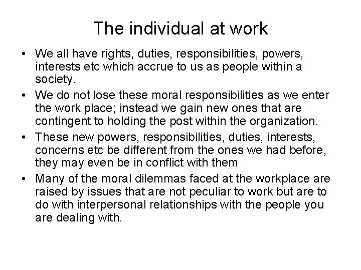 The individual at work • We all have rights, duties, responsibilities, powers, interests etc