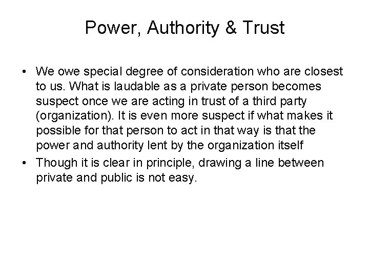 Power, Authority & Trust • We owe special degree of consideration who are closest