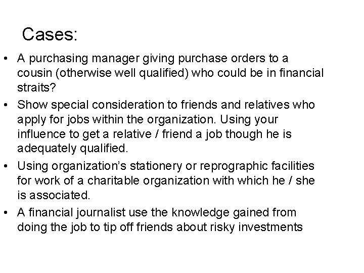 Cases: • A purchasing manager giving purchase orders to a cousin (otherwise well qualified)