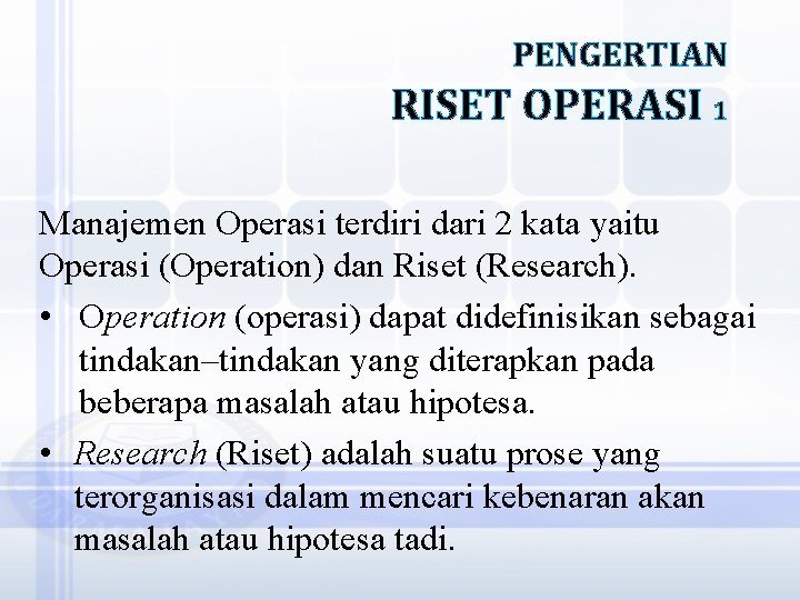 PENGERTIAN RISET OPERASI 1 Manajemen Operasi terdiri dari 2 kata yaitu Operasi (Operation) dan