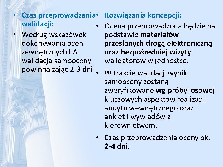  • Czas przeprowadzania • walidacji: • • Według wskazówek dokonywania ocen zewnętrznych IIA