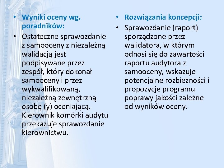  • Wyniki oceny wg. • Rozwiązania koncepcji: poradników: • Sprawozdanie (raport) • Ostateczne