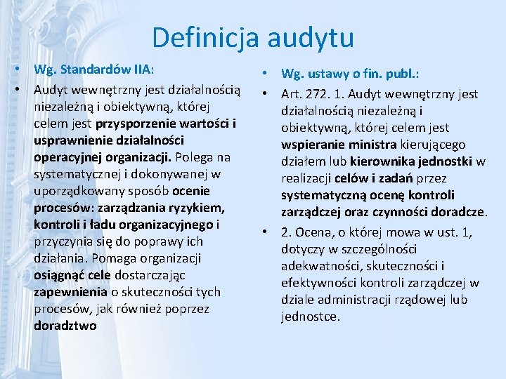 Definicja audytu • Wg. Standardów IIA: • Audyt wewnętrzny jest działalnością niezależną i obiektywną,