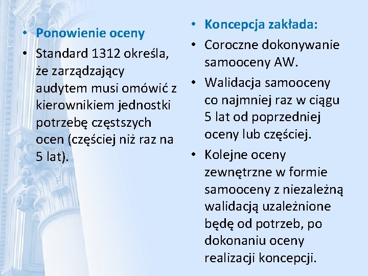  • Koncepcja zakłada: • Ponowienie oceny • Coroczne dokonywanie • Standard 1312 określa,