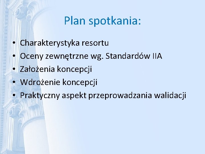 Plan spotkania: • • • Charakterystyka resortu Oceny zewnętrzne wg. Standardów IIA Założenia koncepcji