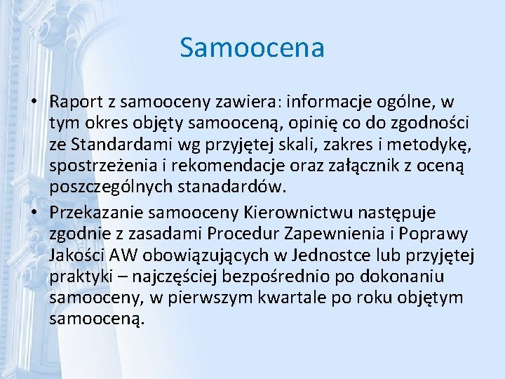 Samoocena • Raport z samooceny zawiera: informacje ogólne, w tym okres objęty samooceną, opinię