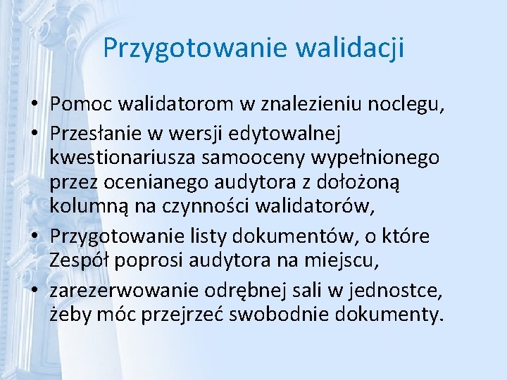 Przygotowanie walidacji • Pomoc walidatorom w znalezieniu noclegu, • Przesłanie w wersji edytowalnej kwestionariusza