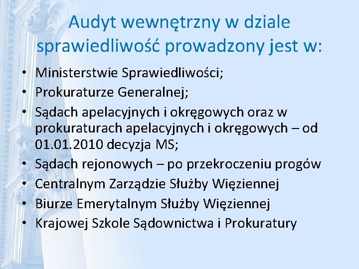 Audyt wewnętrzny w dziale sprawiedliwość prowadzony jest w: • Ministerstwie Sprawiedliwości; • Prokuraturze Generalnej;