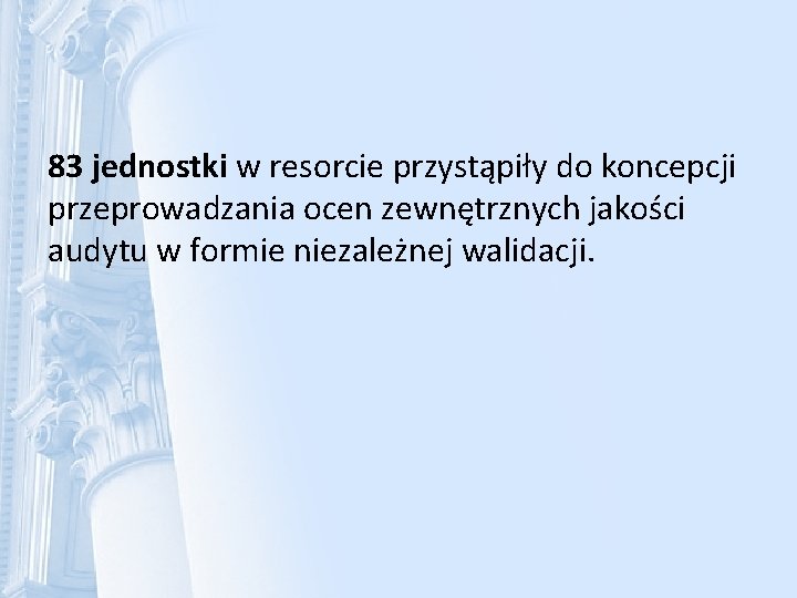 83 jednostki w resorcie przystąpiły do koncepcji przeprowadzania ocen zewnętrznych jakości audytu w formie