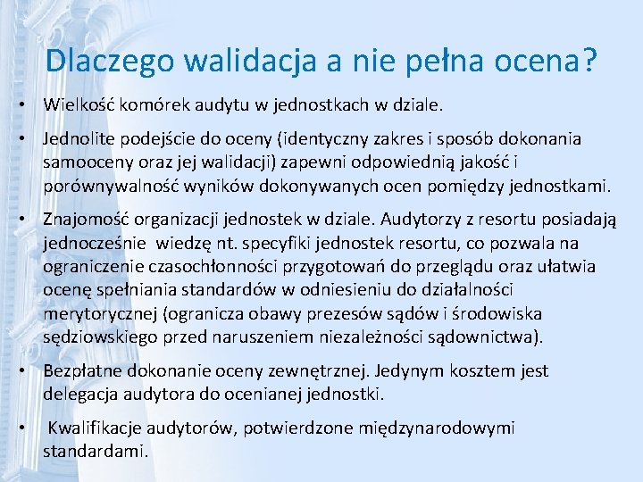 Dlaczego walidacja a nie pełna ocena? • Wielkość komórek audytu w jednostkach w dziale.