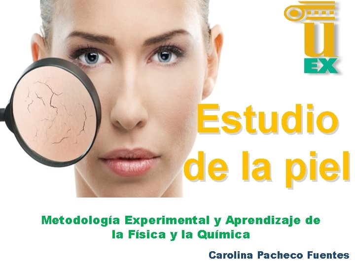 Estudio de la piel LA PIEL Metodología Experimental y Aprendizaje de la Física y