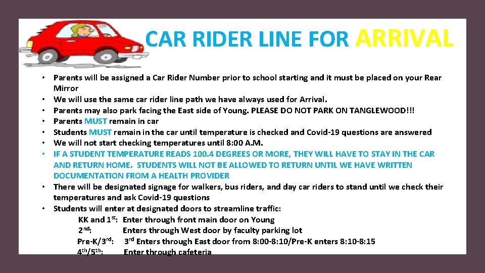 CAR RIDER LINE FOR ARRIVAL • Parents will be assigned a Car Rider Number