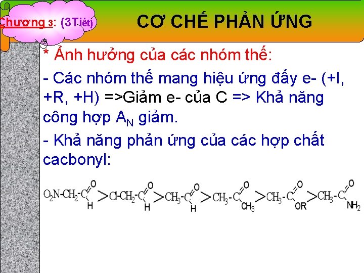 Chương 3: (3 Tiết) CƠ CHẾ PHẢN ỨNG * Ảnh hưởng của các nhóm