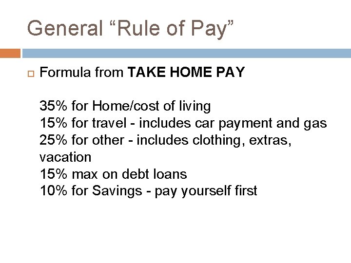 General “Rule of Pay” Formula from TAKE HOME PAY 35% for Home/cost of living