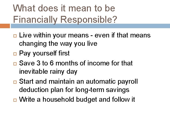 What does it mean to be Financially Responsible? Live within your means - even