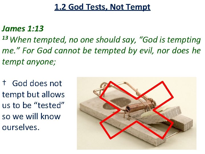 1. 2 God Tests, Not Tempt James 1: 13 13 When tempted, no one 1. 2 God Tests, Not Tempt James 1: 13 13 When tempted, no one