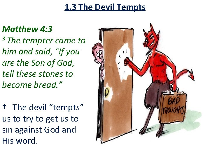 1. 3 The Devil Tempts Matthew 4: 3 3 The tempter came to him 1. 3 The Devil Tempts Matthew 4: 3 3 The tempter came to him