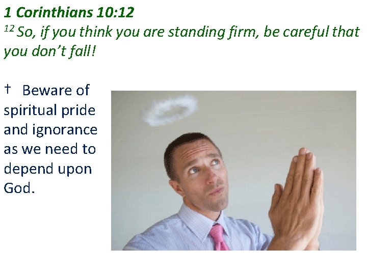 1 Corinthians 10: 12 12 So, if you think you are standing firm, be 1 Corinthians 10: 12 12 So, if you think you are standing firm, be