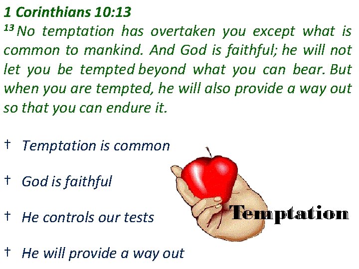 1 Corinthians 10: 13 13 No temptation has overtaken you except what is common 1 Corinthians 10: 13 13 No temptation has overtaken you except what is common