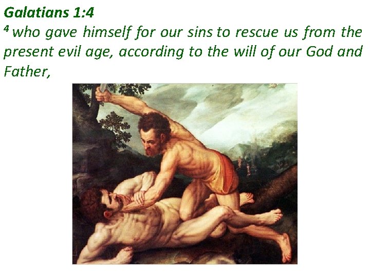 Galatians 1: 4 4 who gave himself for our sins to rescue us from Galatians 1: 4 4 who gave himself for our sins to rescue us from