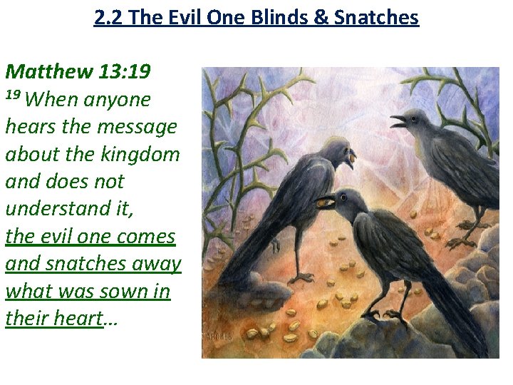 2. 2 The Evil One Blinds & Snatches Matthew 13: 19 19 When anyone 2. 2 The Evil One Blinds & Snatches Matthew 13: 19 19 When anyone