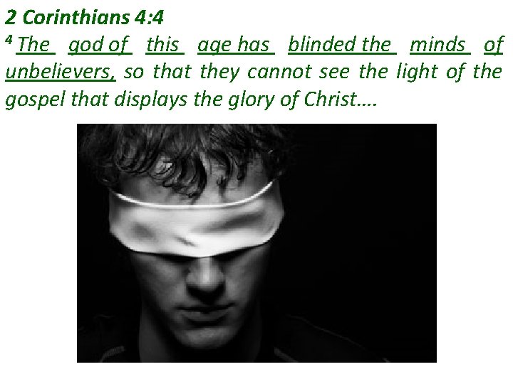 2 Corinthians 4: 4 4 The god of this age has blinded the minds 2 Corinthians 4: 4 4 The god of this age has blinded the minds
