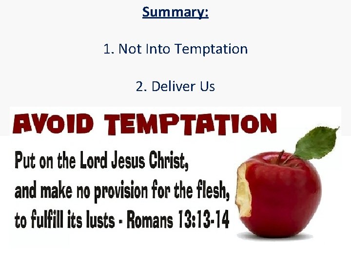 Summary: 1. Not Into Temptation 2. Deliver Us Summary: 1. Not Into Temptation 2. Deliver Us