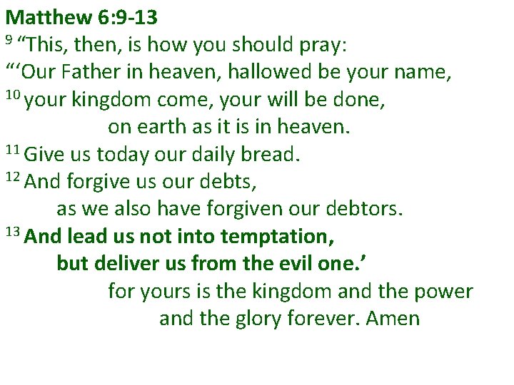 Matthew 6: 9 -13 9 “This, then, is how you should pray: “‘Our Father Matthew 6: 9 -13 9 “This, then, is how you should pray: “‘Our Father