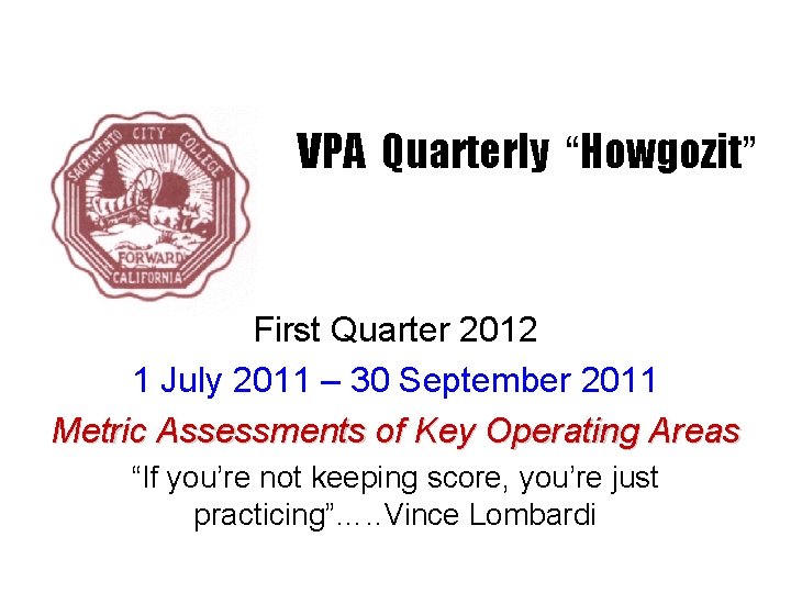 VPA Quarterly “Howgozit” First Quarter 2012 1 July 2011 – 30 September 2011 Metric