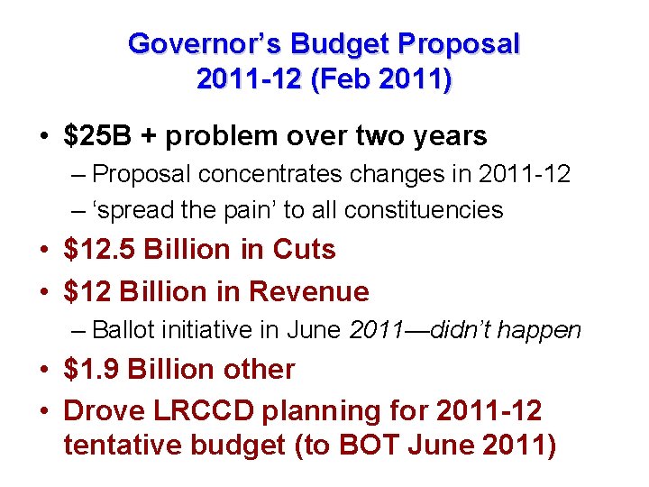 Governor’s Budget Proposal 2011 -12 (Feb 2011) • $25 B + problem over two