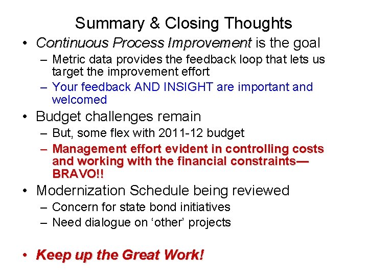 Summary & Closing Thoughts • Continuous Process Improvement is the goal – Metric data Summary & Closing Thoughts • Continuous Process Improvement is the goal – Metric data
