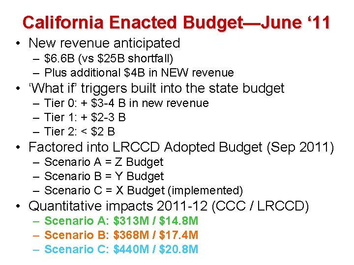 California Enacted Budget—June ‘ 11 • New revenue anticipated – $6. 6 B (vs