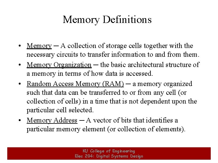 Memory Definitions • Memory ─ A collection of storage cells together with the necessary