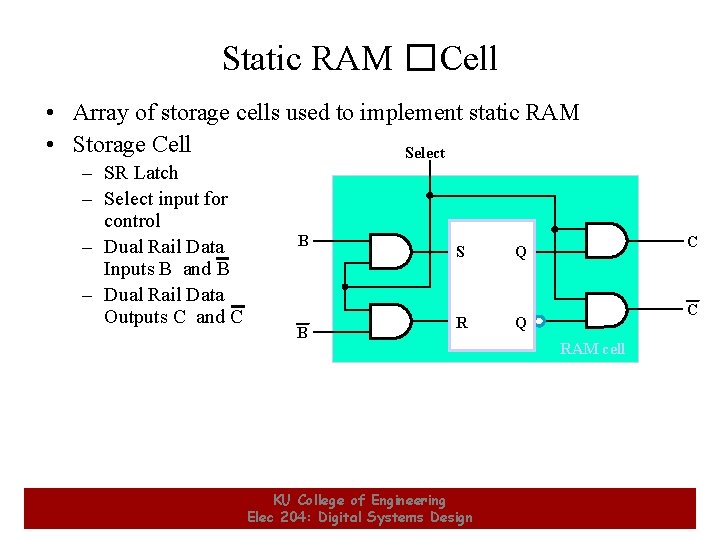 Static RAM � Cell • Array of storage cells used to implement static RAM