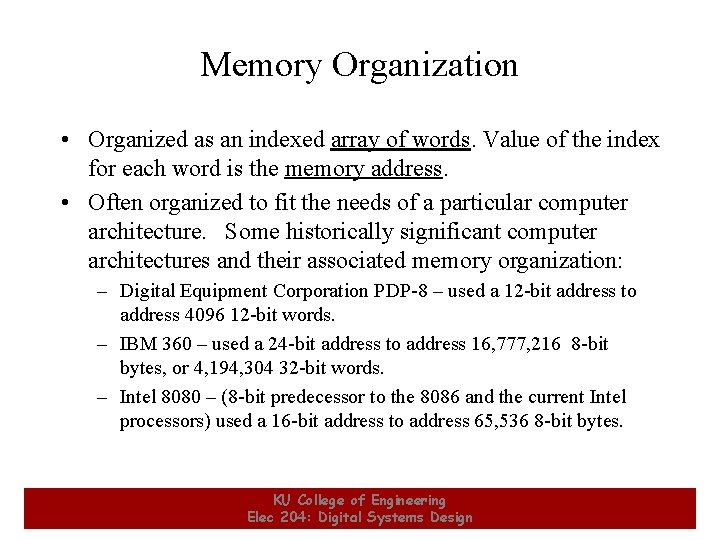 Memory Organization • Organized as an indexed array of words. Value of the index